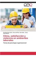 Clima, satisfacción y violencia en ambientes laborales