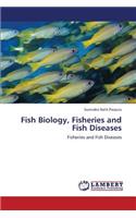 Fish Biology, Fisheries and Fish Diseases