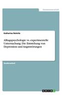 Alltagspsychologie vs. experimentelle Untersuchung. Die Entstehung von Depression und Angststörungen