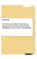 Overview and Analysis of Operations Management. Lean Operations, Quality Management and Inventory Management: (English)