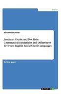 Jamaican Creole and Tok Pisin. Grammatical Similarities and Differences Between English Based Creole Languages