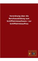 Verordnung über die Berufsausbildung zum Schifffahrtskaufmann / zur Schifffahrtskauffrau