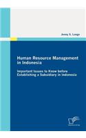 Human Resource Management in Indonesia: Important Issues to Know before Establishing a Subsidiary in Indonesia(English)
