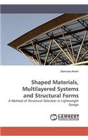 Shaped Materials, Multilayered Systems and Structural Forms