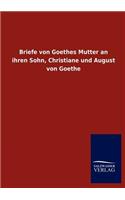 Briefe von Goethes Mutter an ihren Sohn, Christiane und August von Goethe: (German)