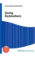 Going Somewhere