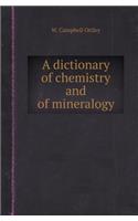 A Dictionary of Chemistry and of Mineralogy
