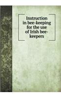 Instruction in Bee-Keeping for the Use of Irish Bee-Keepers