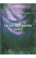 La vie spirituelle Tome 1