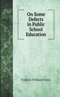 On Some Defects in Public School Education: A Lecture Delivered at the Royal Institution, On Friday, February 8, 1867. with Notes and Appendices(Study AIDS)