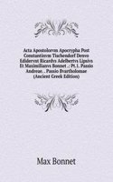 Acta Apostolorvm Apocrypha Post Constantinvm Tischendorf Denvo Edidervnt Ricardvs Adelbertvs Lipsivs Et Maximilianvs Bonnet .: Pt.1. Passio Andreae. . Passio Bvartholomae (Ancient Greek Edition)
