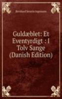 Guldaeblet: Et Eventyrdigt : I Tolv Sange (Danish Edition)