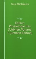 Epikur: Physiologie Des Schonen, Volume 1 (German Edition)
