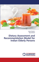 Dietary Assessment and Recommendation Model for Indian Elderly Persons