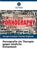 Pornografie als Therapie gegen eheliche Einsamkeit