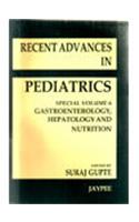 Recent Advances in Pediatrics Gastroenterology, Hepatology and Nutrition (Special Vol. 6)