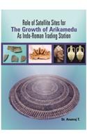 Role of Setellite Sites for
The Growth of Arikamedu As
Indo-Roman Trading Station