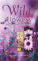 Wild Flowers and Their wonderful Ways