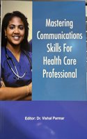 Mastering Communications Skills for Health Care Professionals