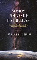Somos polvo de estrellas: Como entender nuestro origen en el cosmos