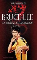 Bruce Lee. La senda del luchador (Nueva edicion)