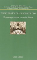 Teatro Espanol de los siglos de Oro.: Dramaturgos, textos, escenarios y fiestas