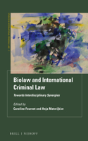 Biolaw and International Criminal Law: Towards Interdisciplinary Synergies(1 Studies in International Criminal Law)