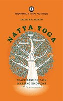 Natya Yoga: Peace Passion Pain Mapping Emotions