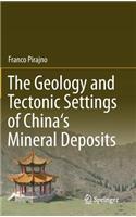 Geology and Tectonic Settings of China's Mineral Deposits
