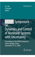 IUTAM Symposium on Dynamics and Control of Nonlinear Systems with Uncertainty