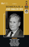 Libro Homenaje a Jesús Caballero Ortíz. Tomo I