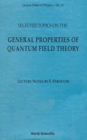 Selected Topics On The General Properties Of Quantum Field Theory: Lecture Notes