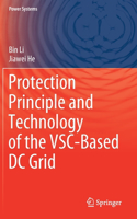 Protection Principle and Technology of the Vsc-Based DC Grid