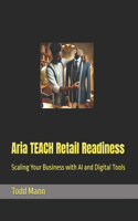 Aria TEACH Retail Readiness