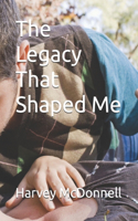 The Legacy That Shaped Me