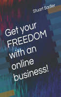 Get your FREEDOM with an online business!