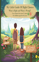 My Little Guide Of Making Right Choices: Educating Children, ages 6 to 11, on Essential Life Values Through Short Stories Based on Everyday Situations