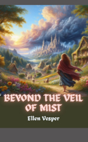 Beyond the Veil of Mist: (2 Twilight's Dance: Journeys Beyond the Storm)