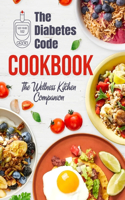 Diabetes Code Cookbook: The Wellness Kitchen Companion: Diabetic Recipes