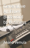 Generative AI: From Buzzword to Business Value