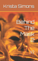Behind The Mask 2