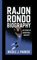 Rajon Rondo Biography.: His Story of Basketball Mastery.