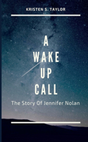 A Wake Up Call: The Story Of Jennifer Nolan
