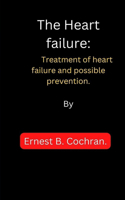 Heart failure: Treatment of heart failure and possible prevention.