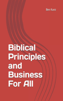 Biblical Principles and Business For All