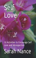 Self Love: 10 Activities to Encourage Self Love and Introspection