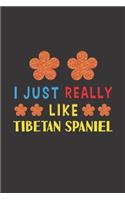 I Just Really Like Tibetan Spaniel: Dog Training Logbook For Peoples Who Loves Their Tibetan Spaniel Dog