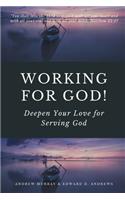 Working for God!: Deepen Your Love for Serving God