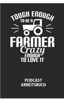 TOUGH ENOUGH TO BE A FARMER CRAZY ENOUGH TO LOVE IT - Podcast Arbeitsbuch: Arbeitsbuch für die Erstellung von Aufnahmen - verliere nie wieder den Überblick über deine Projekte!