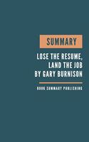 Summary: Lose the Resume, Land The Job - How You Can Get It Right by Gary Burnison - Key Lessons From Burnison's Book.